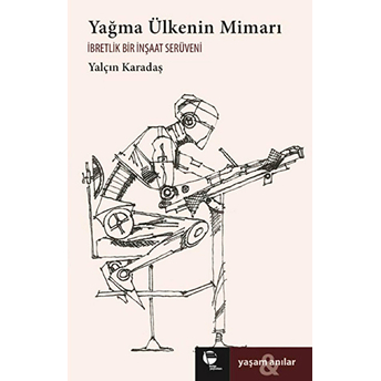 Yağma Ülkenin Mimarı Yalçın Karadaş