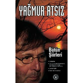 Yağmur Atsız - Bütün Şiirleri Yağmur Atsız