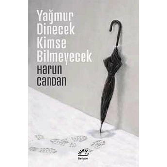 Yağmur Dinecek Kimse Bilmeyecek Harun Candan