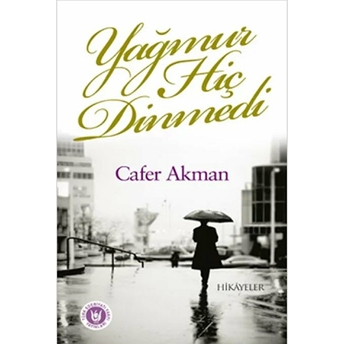 Yağmur Hiç Dinmedi Cafer Akman