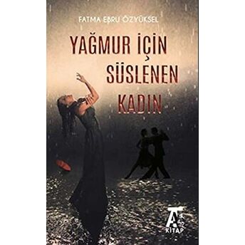 Yağmur Için Süslenen Kadın Fatma Ebru Özyüksel