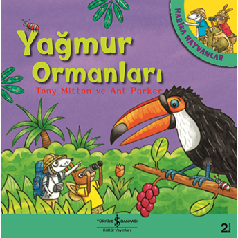 Yağmur Ormanları - Harika Hayvanlar Tony Mitton