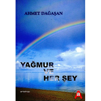 Yağmur Ve Her Şey Ahmet Dağaşan