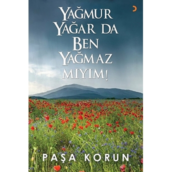 Yağmur Yağar Da Ben Yağmaz Mıyım!