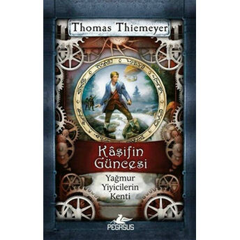 Yağmur Yiyicilerin Kenti / Kaşifin Güncesi Thomas Thiemeyer