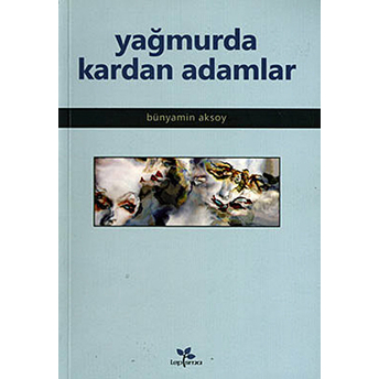 Yağmurda Kardan Adamlar Bünyamin Aksoy