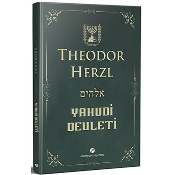 Yahudi Devleti (Kısaltılmamış-Değiştirilmemiş Orijinal Metin) Theodor Herzl