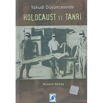 Yahudi Düşüncesinde Holocaust Ve Tanrı Muhsin Akbaş