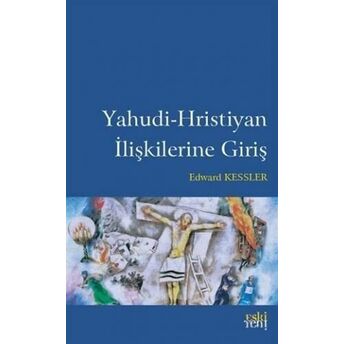 Yahudi-Hristiyan Ilişkilerine Giriş Edward Kessler