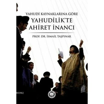 Yahudi Kaynaklarına Göre Yahudilikte Ahiret Inancı Ismail Taşpınar