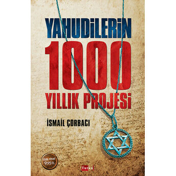 Yahudilerin 1000 Yıllık Projesi Ismail Çorbacı