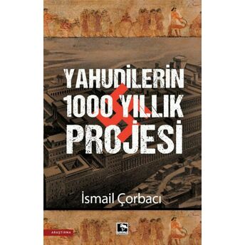 Yahudilerin 1000 Yıllık Projesi Ismail Çorbacı