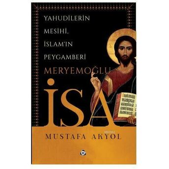 Yahudilerin Mesihi, Islam'ın Peygamberi Meryemoğlu Isa Mustafa Akyol