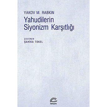 Yahudilerin Siyonizm Karşıtlığı Yakov M. Rabkin