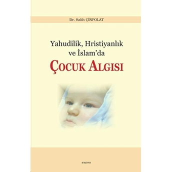 Yahudilik Hristiyanlık Ve Islam’da Çocuk Algısı Salih Çinpolat