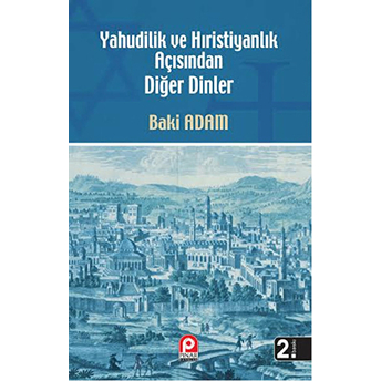 Yahudilik Ve Hıristiyanlık Açısından Diğer Dinler Baki Adam