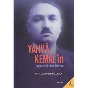 Yahya Kemal’in Duygu Ve Düşünce Dünyası Yahya Kemal Beyatlı