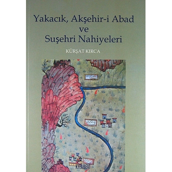 Yakacık, Akşehir-I Abad Ve Suşehri Nahiyeleri Kürşat Kırca