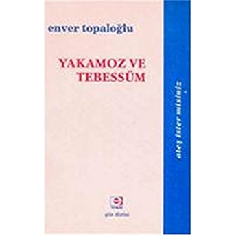 Yakamoz Ve Tebessüm Enver Topaloğlu