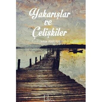 Yakarışlar Ve Çelişkiler Volkan Atasever