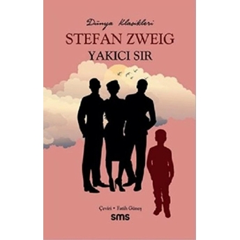 Yakıcı Sır - Stefan Zweig