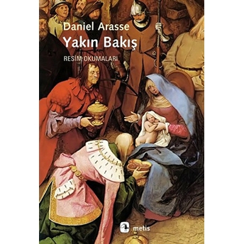 Yakın Bakış Resim Okumaları Daniel Arasse