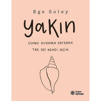 Yakın - Çünkü Duyman Gereken Tek Ses Kendi Sesin Ege Soley