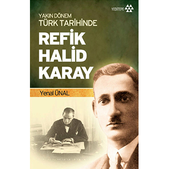 Yakın Dönem Türk Tarihinde Refik Halid Karay Yenal Ünal