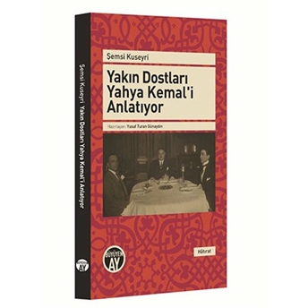 Yakın Dostları Yahya Kemal'i Anlatıyor Şemsi Kuseyri