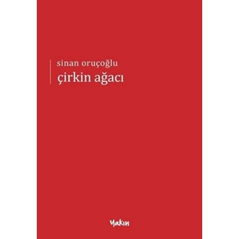 Yakın Kitabevi Çirkin Ağacı - Sinan Oruçoğlu