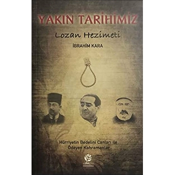 Yakın Tarihimiz, Lozan Hezimeti - Ibrahim Kara