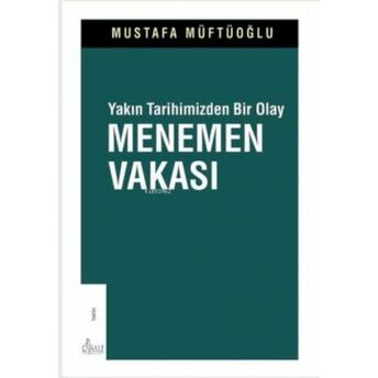 Yakın Tarihimizden Bir Olay Menemen Vakası Mustafa Müftüoğlu