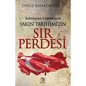 Yakın Tarihimizin Sır Perdesi Yavuz Bahadıroğlu