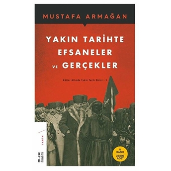 Yakın Tarihte Efsaneler Ve Gerçekler Mustafa Armağan