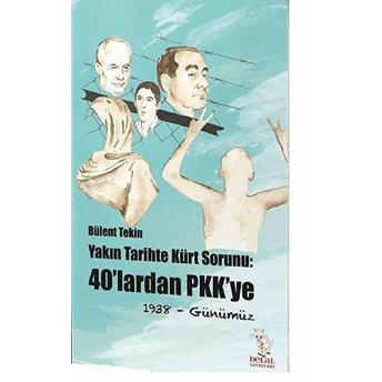 Yakın Tarihte Kürt Sorunu: 40'Lardan Pkk'ye