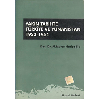 Yakın Tarihte Türkiye Ve Yunanistan 1923-1954 Murat Hatipoğlu