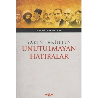 Yakın Tarihten Unutulmayan Hatıralar Avni Arslan