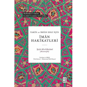 Yakin Ve Irfan Ehli Için Iman Hakikatleri Şeyh Ali El-Bistami (Musannifek)