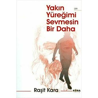 Yakın Yüreğimi Sevmesin Bir Daha Raşit Kara