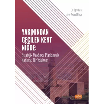 Yakınından Geçilen Kent Niğde Ayşe Akbulut Başar