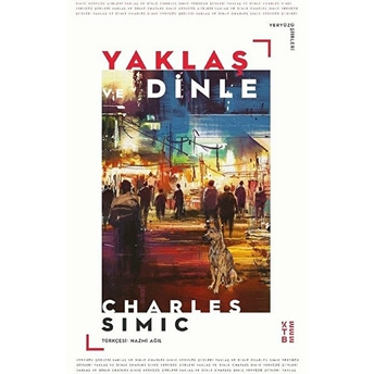 Yaklaş Ve Dinle Charles Simic