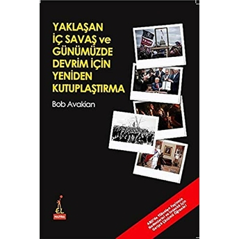 Yaklaşan Iç Savaş Ve Günümüzde Devrim Için Yeniden Kutuplaştırma Bob Avakian