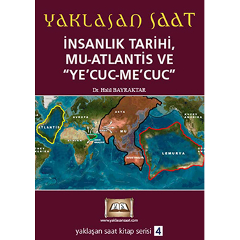 Yaklaşan Saat 4 - Insanlık Tarihi, Mu-Atlantis Ve Ye’cuc-Me’cuc