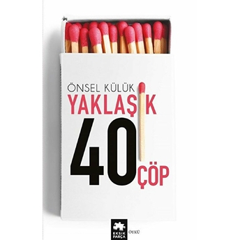 Yaklaşık Kırk Çöp Önsel Külük