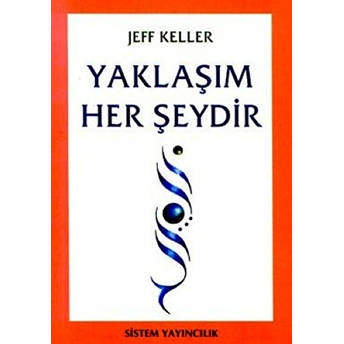 Yaklaşım Her Şeydir Jeff Keller