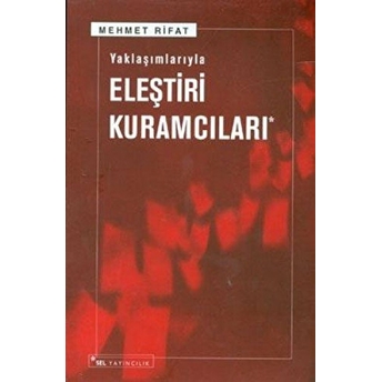 Yaklaşımlarıyla Eleştiri Kuramcıları Mehmet Rifat