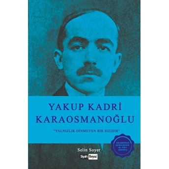 Yakup Kadri Karaosmanoğlu - Yalnızlık Dinmeyen Bir Sızıdır Selin Soyer