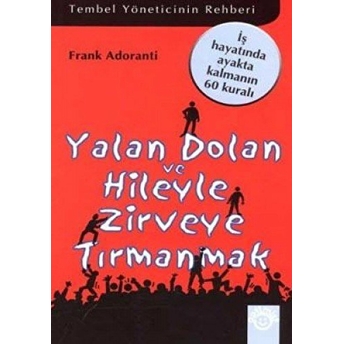 Yalan Dolan Ve Hileyle Zirveye Tırmanmak Frank Adoranti