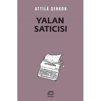 Yalan Satıcısı Attila Şenkon