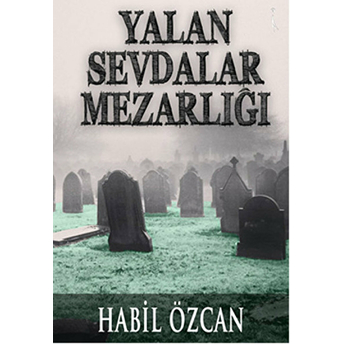 Yalan Sevdalar Mezarlığı